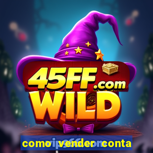como vender conta de jogo
